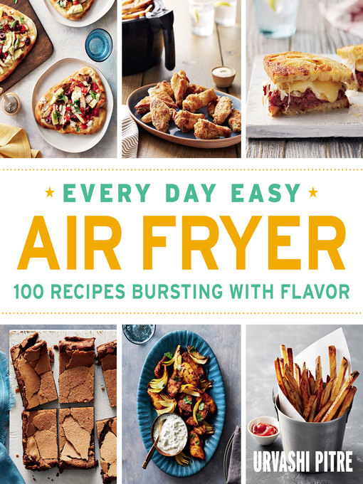 Title details for Every Day Easy Air Fryer by Urvashi Pitre - Available